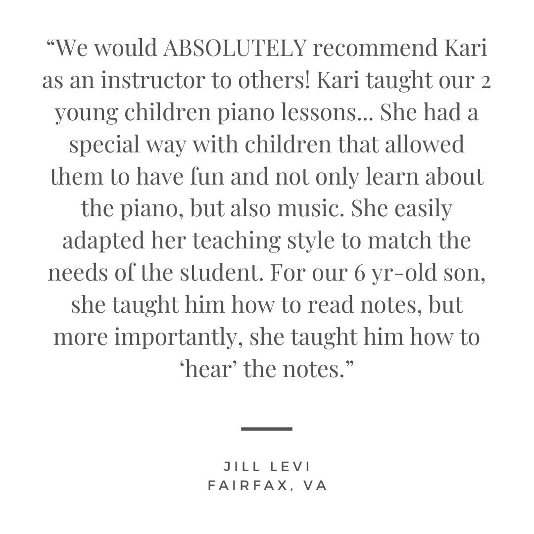 “____We would ABSOLUTELY recommend Kari as an instructor to others! Kari taught our 2 young children piano lessons... She had a special way with children that allowed them to have fun and not only(1).png