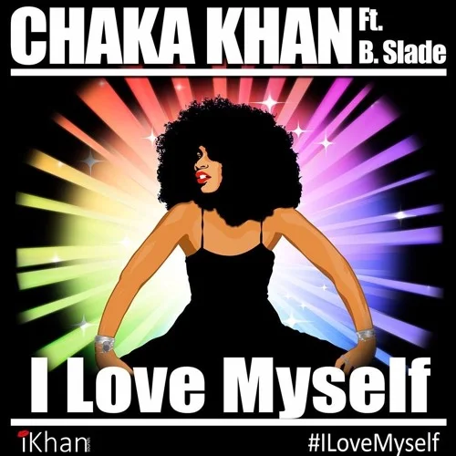 STREAM: Chaka Khan - I Love Myself ft. B. Slade
