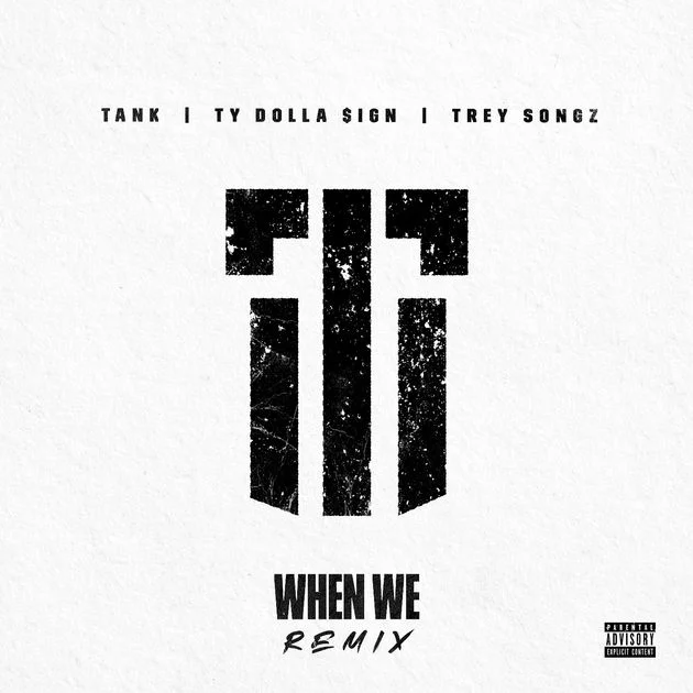 AUDIO: Tank - When We (Remix) ft. Trey Songz x Ty Dolla $ign