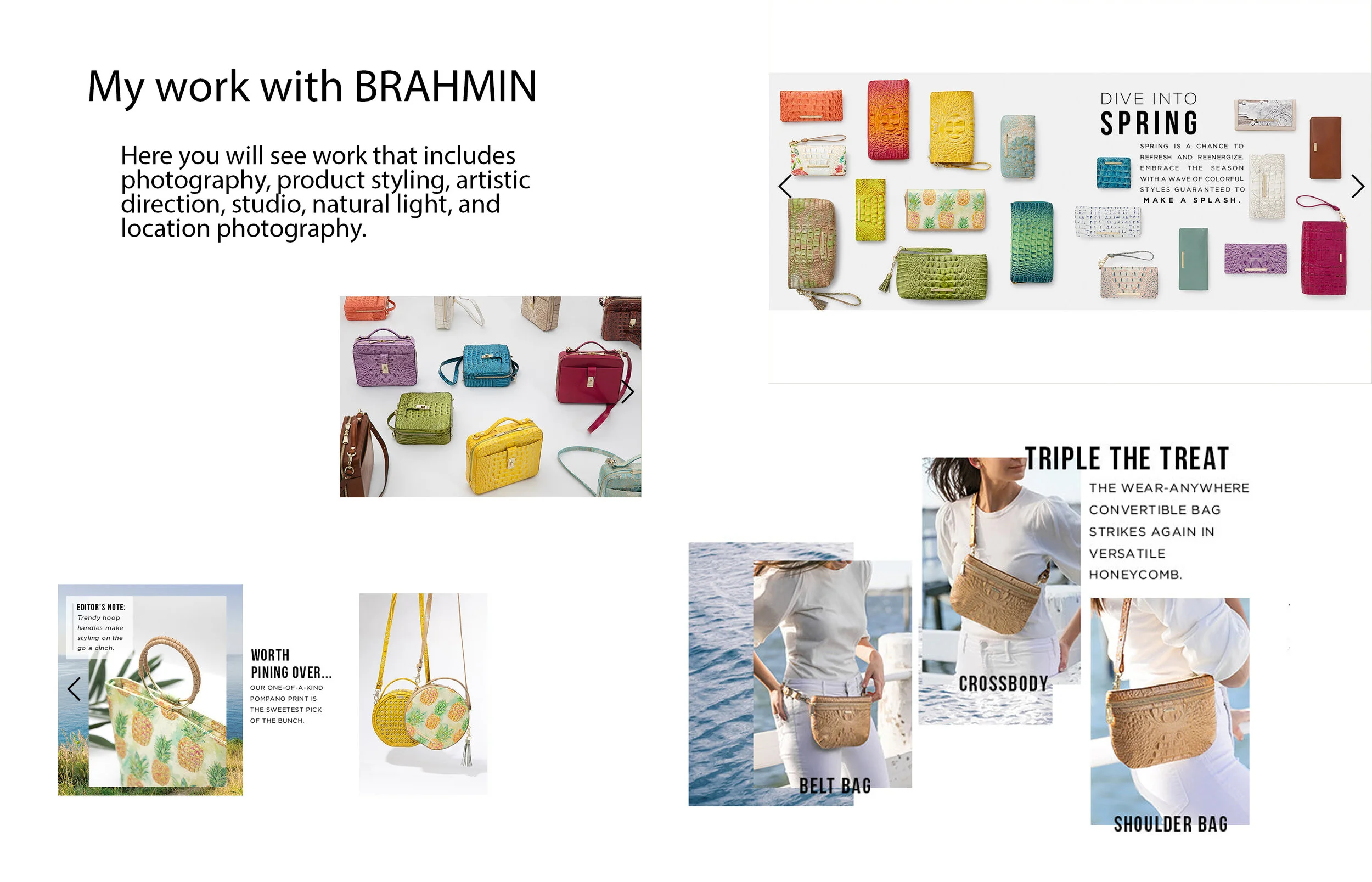 When Brahmin turned 35, they asked me to produce a visual story of the makings of a handbag and the workings behind the scenes. It launched a 35th anniversary celebration that was featured in their catalog, on their website, and in their stores with large prints on display.