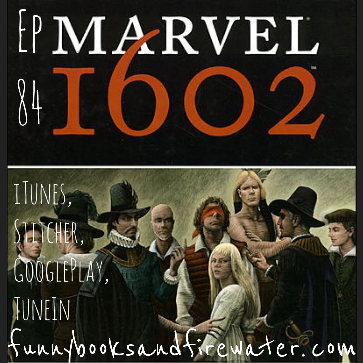 Ep 84 - Marvel 1602 - Show Notes