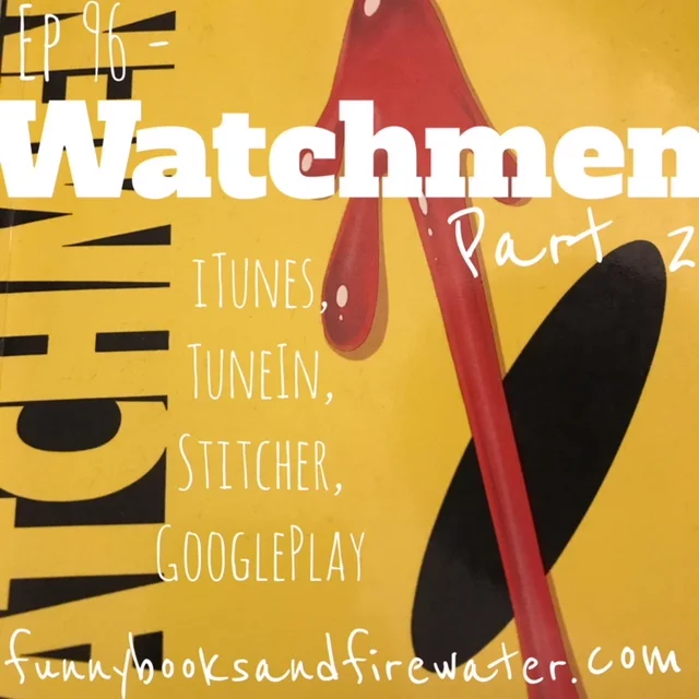 Ep 96 - Watchmen Part 2 - Show notes