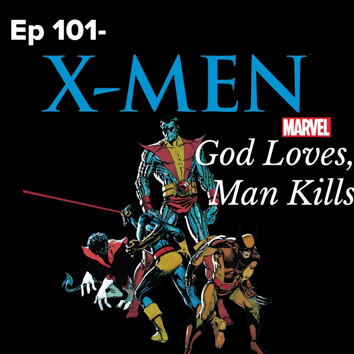 Ep 101 - X-Men: God Loves, Man Kills - Show Note 