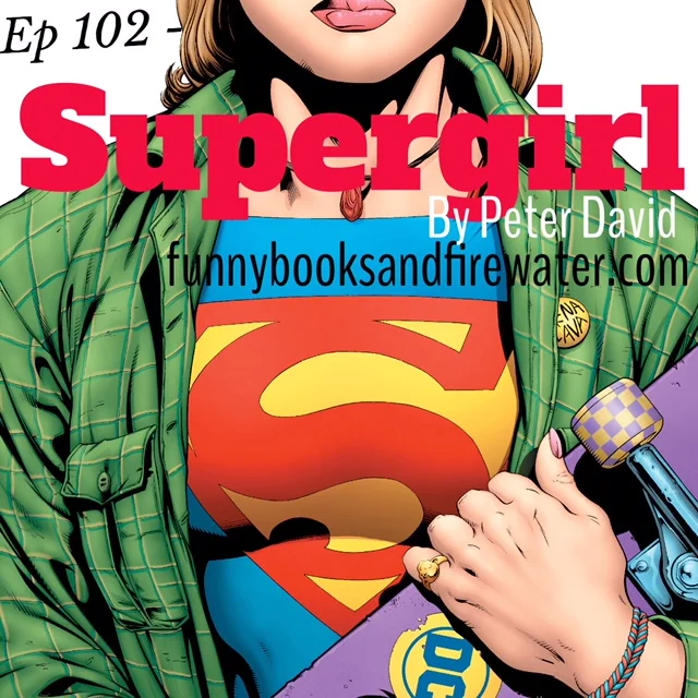 Ep 102 - Supergirl: By Peter David