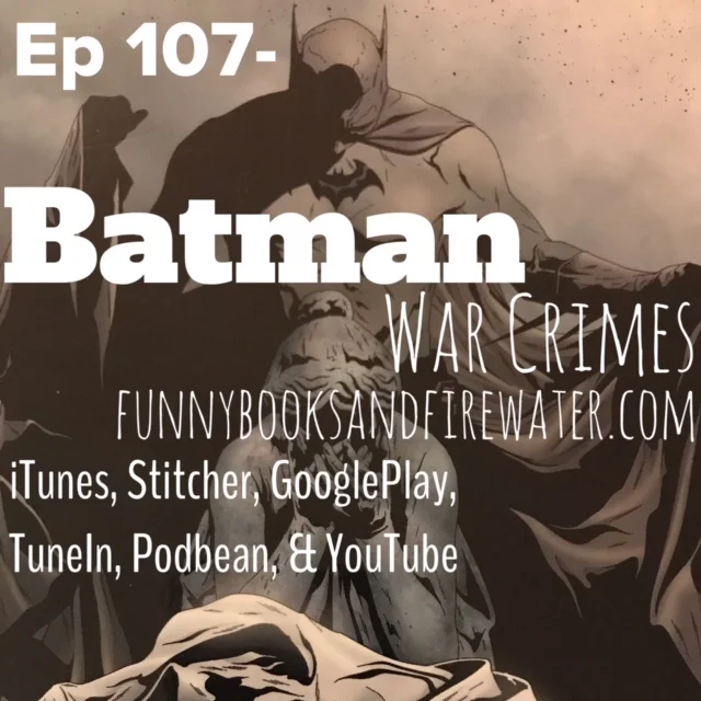 Ep 107 - Batman: War Crimes - Show Notes
