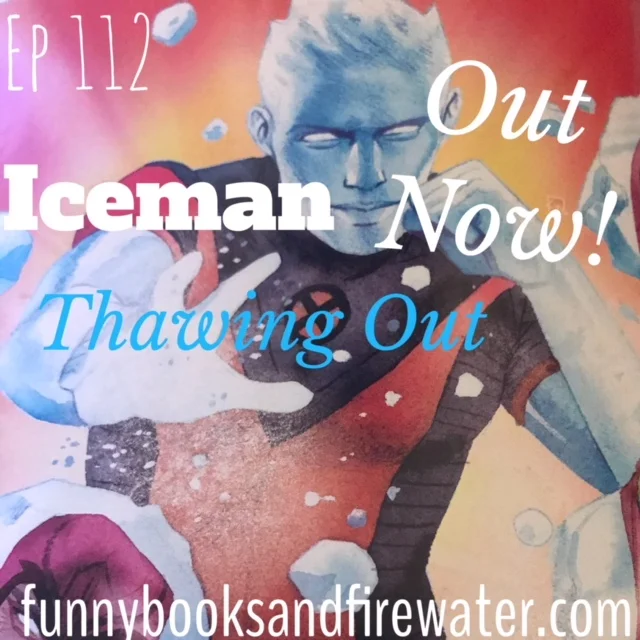 Ep 112 - Iceman: Thawing Out