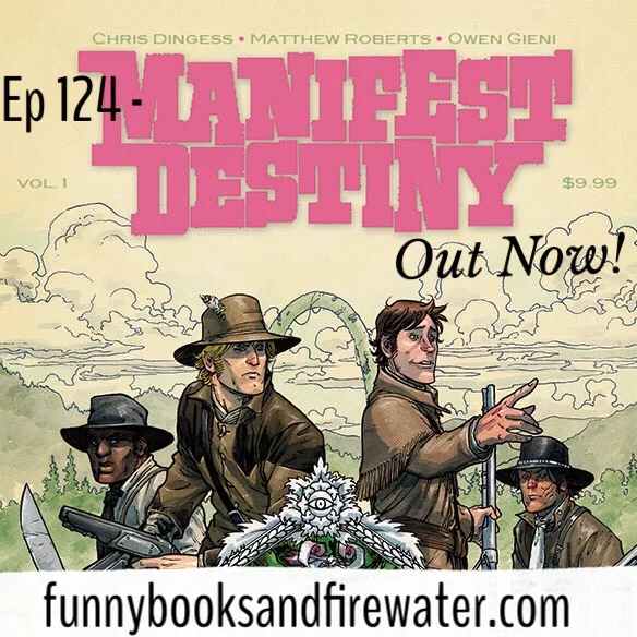 Ep 124 - Manifest Destiny
