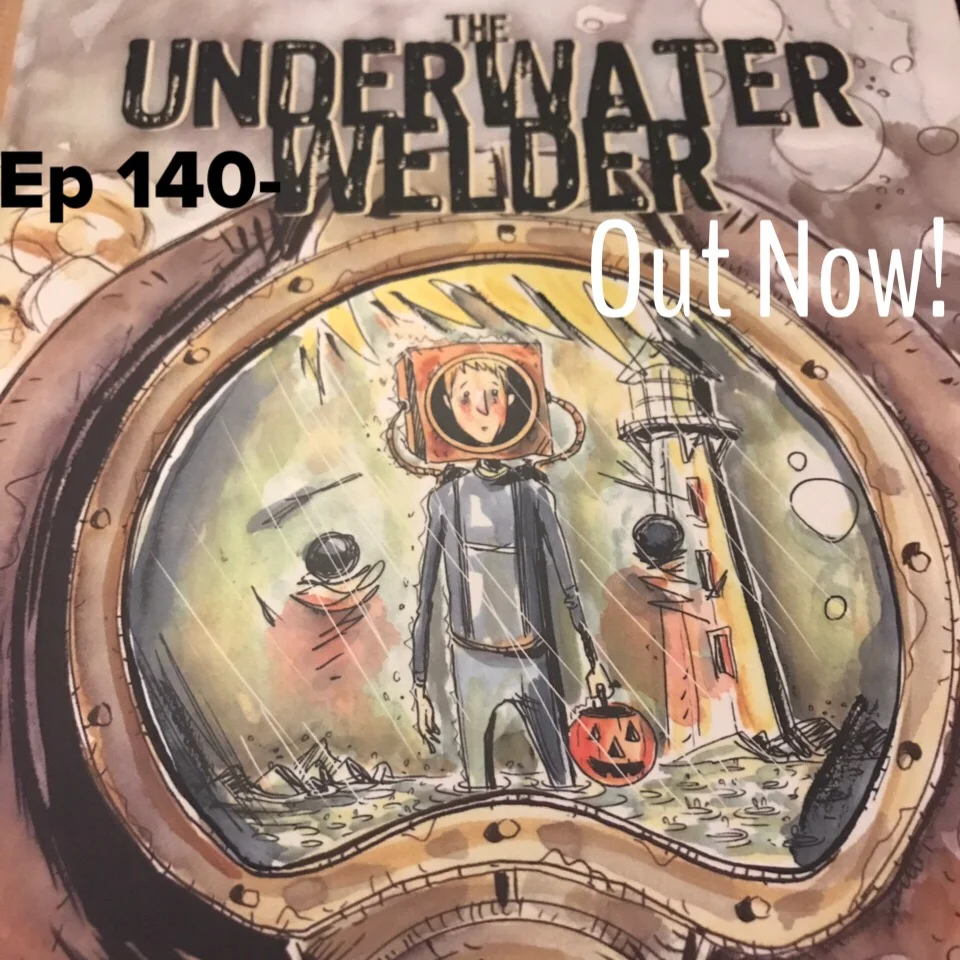 Ep 140 - Underwater Welder