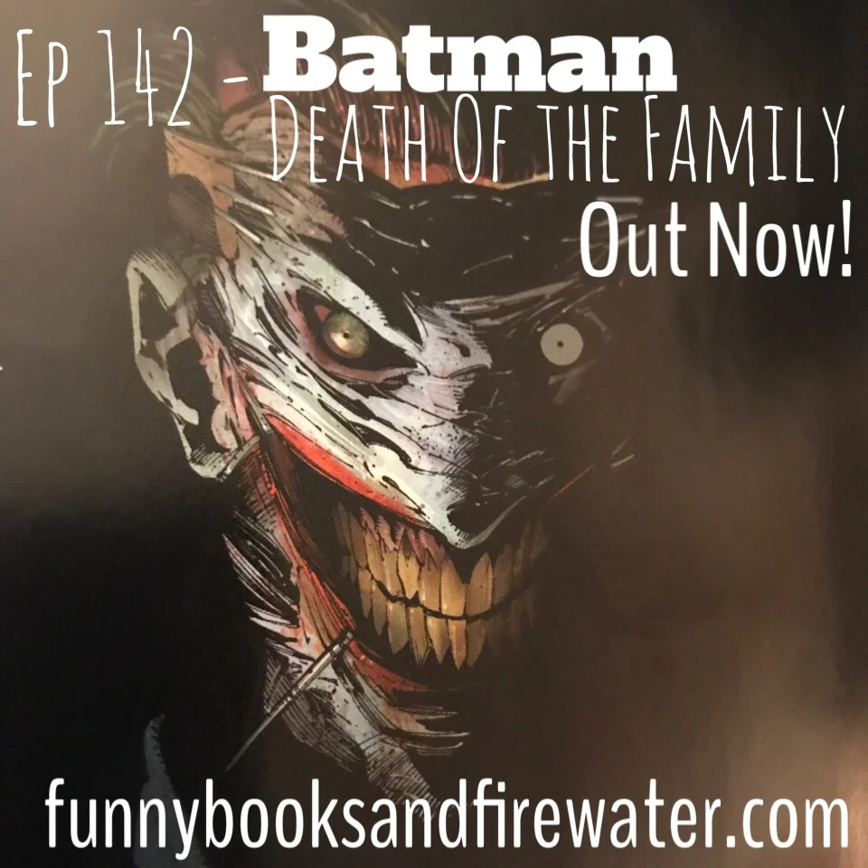 Ep 142 - Batman: Death of the Family