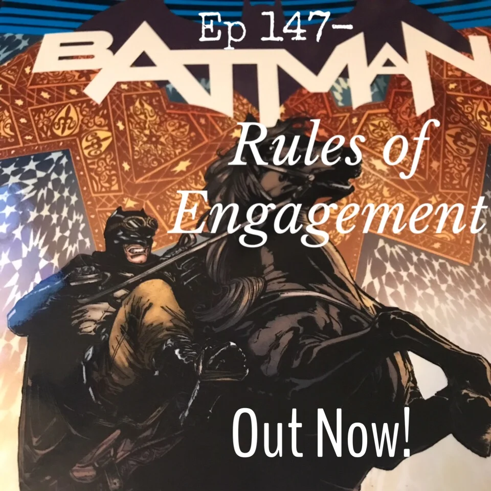 Ep 147 - Batman, vol 5 - Rules of Engagement