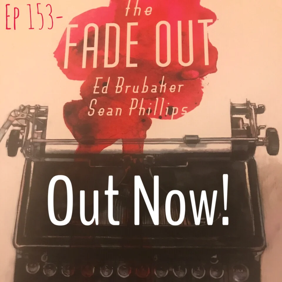 Ep 153 - The Fade Out