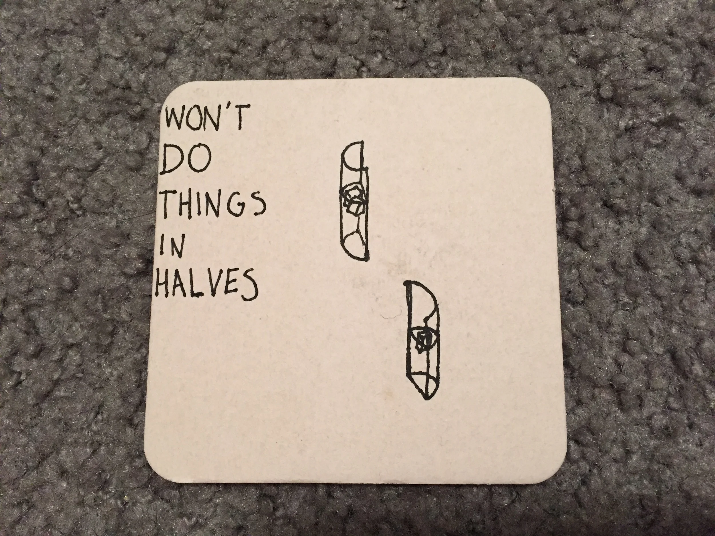 Won't Do Things in Halves (Side 1)