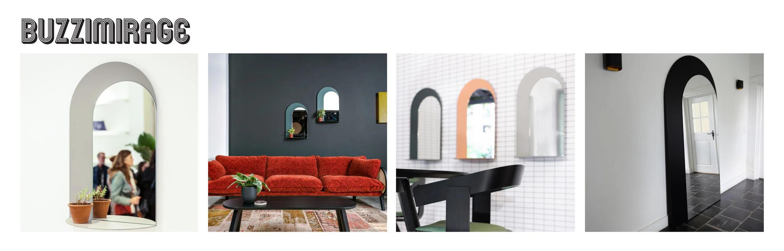 The BuzziMirage is a super fun mirror that creates the illusion of false perspective and fake shadow! In sizes large or small, they can be placed to brighten up spaces and create the illusion of a window with the bonus funcion of having a tray ledge.