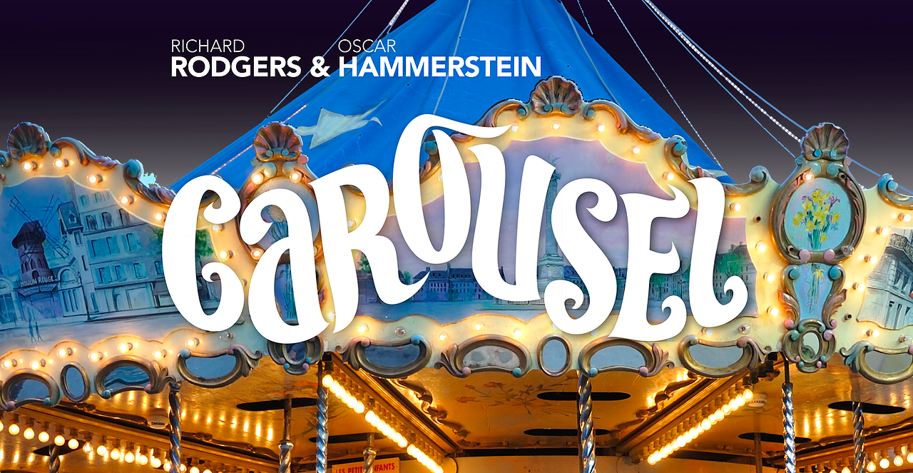 Carousel by Rogers &amp; Hammerstein (Rescheduled due to COVID-19)
