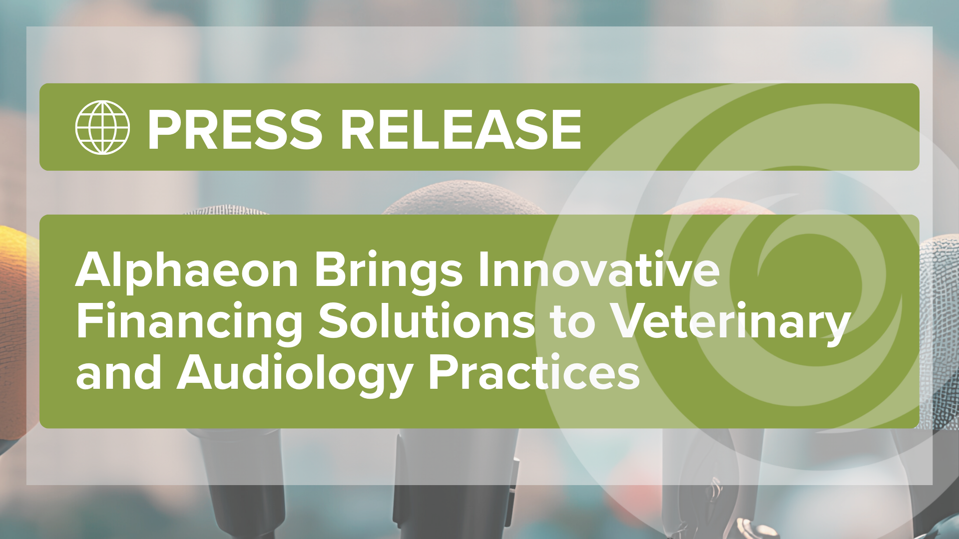 Alphaeon Brings Innovative Financing Solutions to Veterinary and Audiology Practices