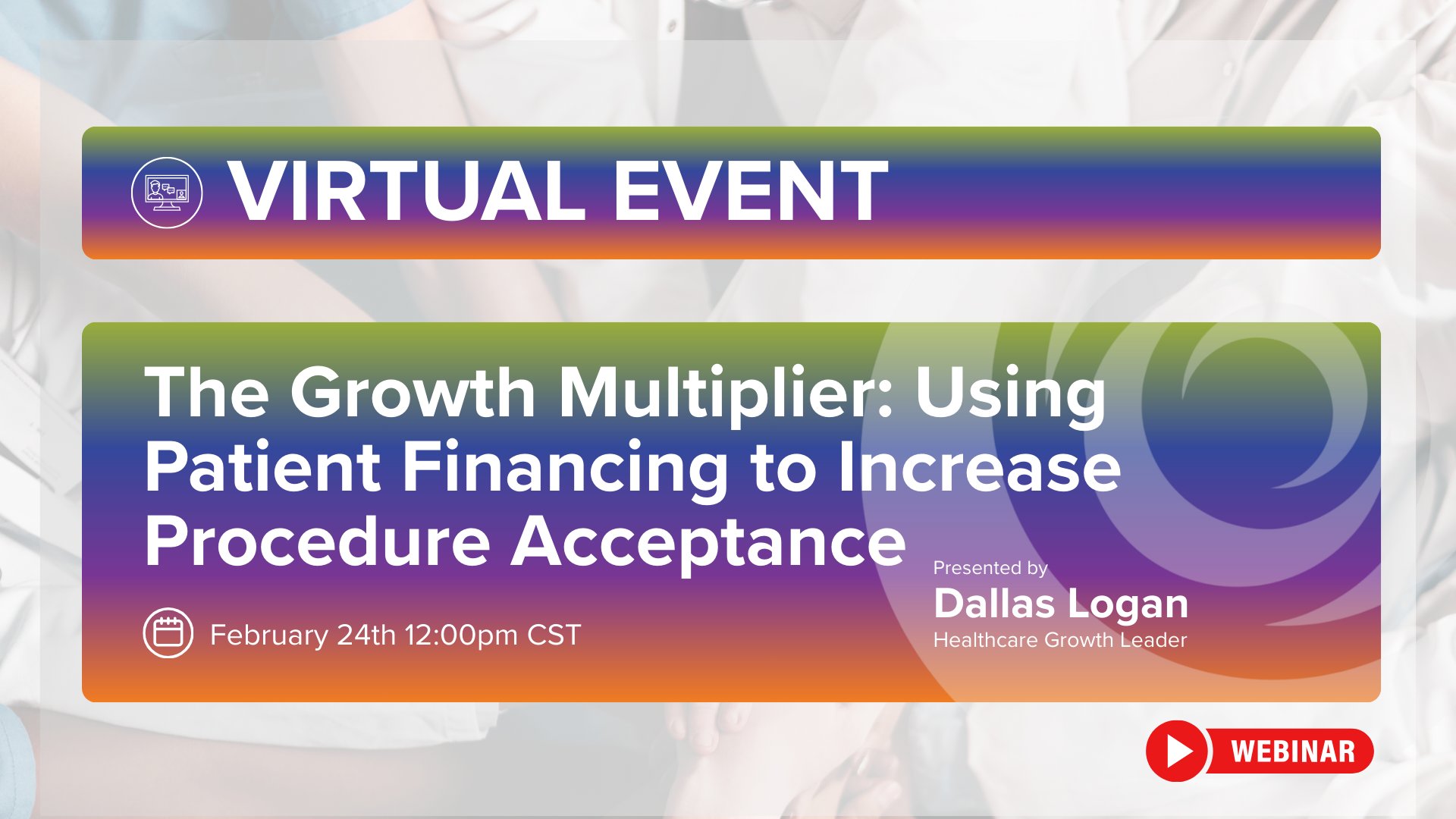 The Growth Multiplier: Using Patient Financing to Increase Procedure Acceptance with Dallas Logan