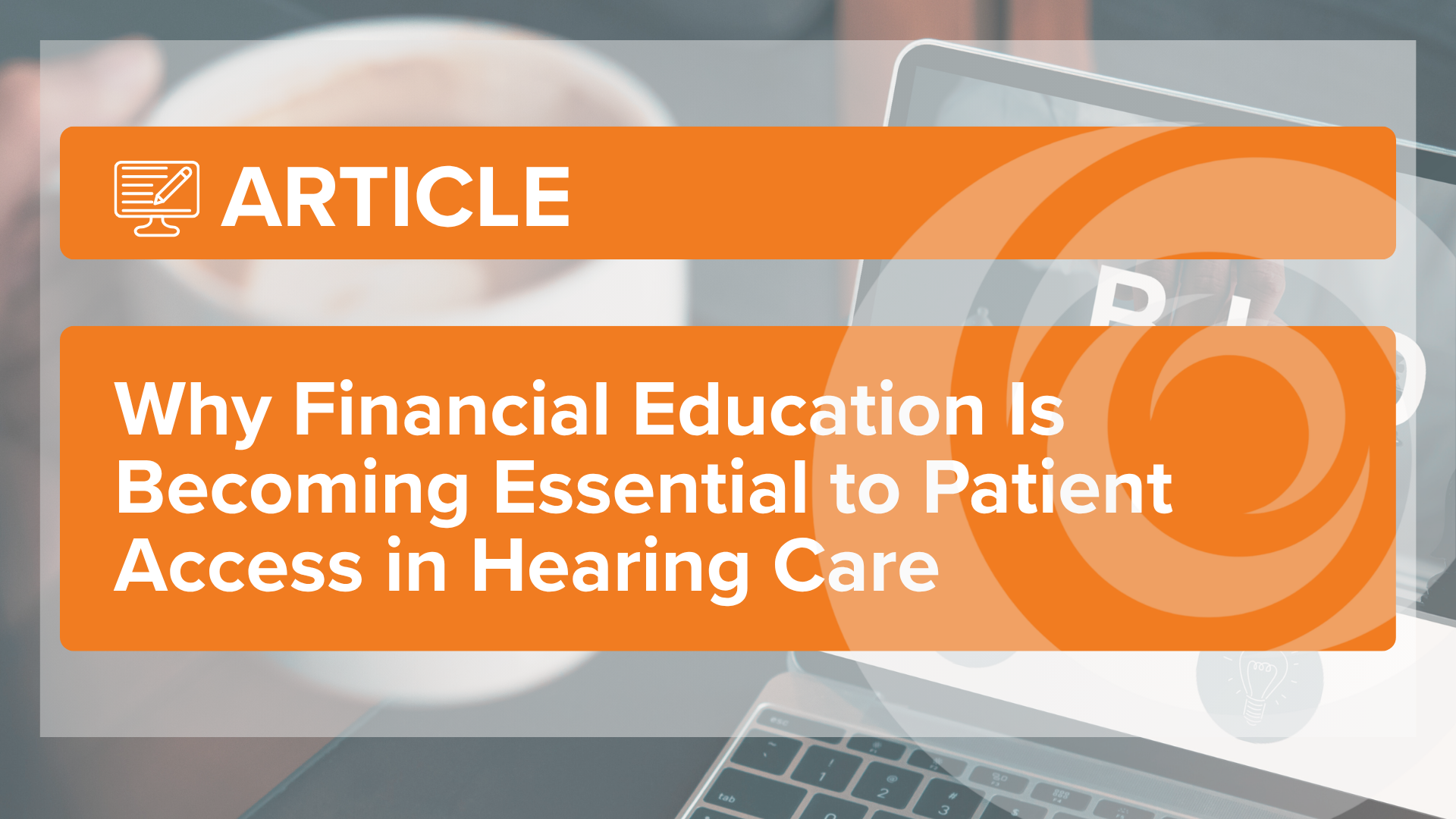 Why Financial Education Is Becoming Essential to Patient Access in Hearing Care