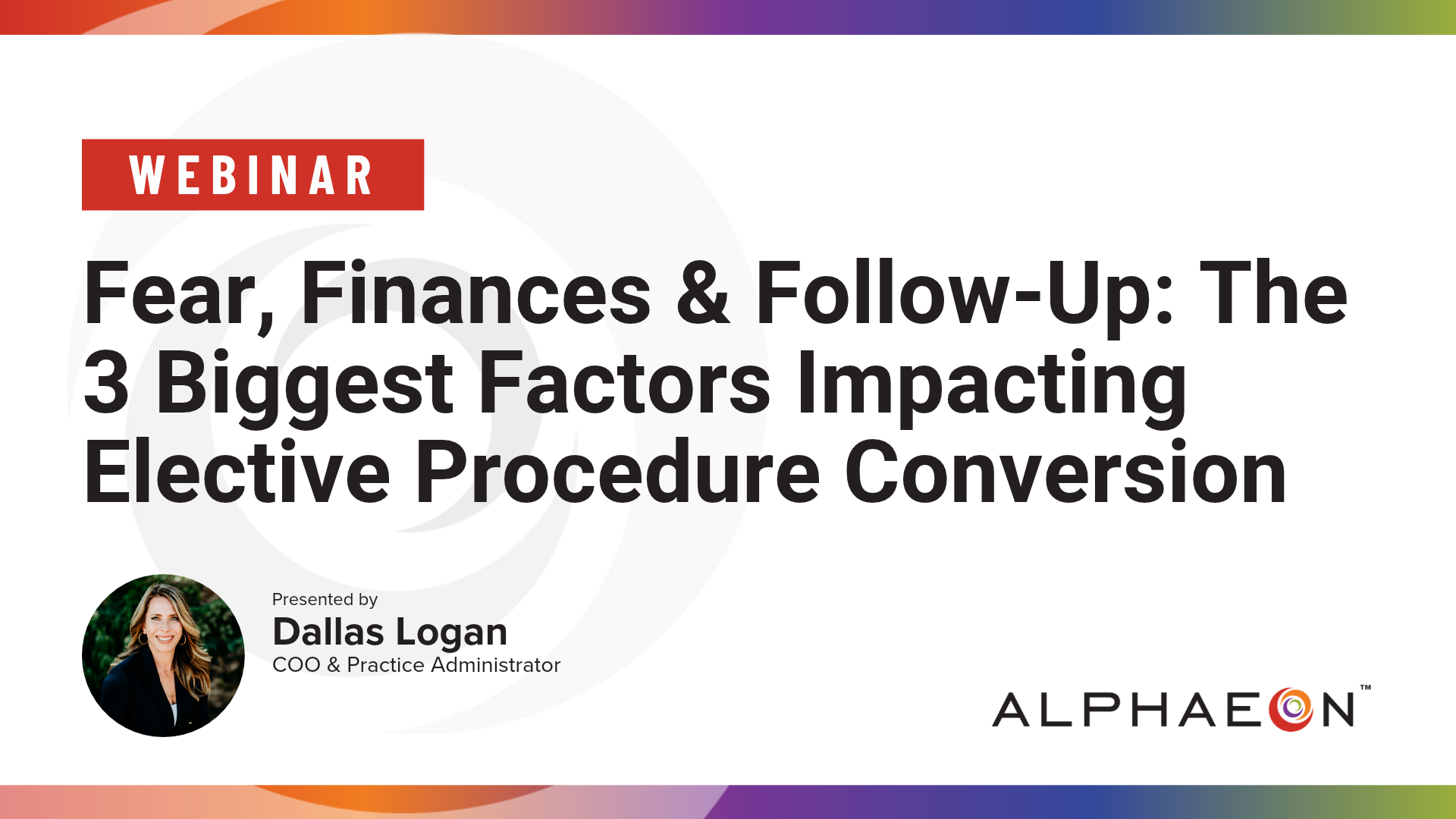 Fear, Finances &amp; Follow-Up: The 3 Biggest Factors Impacting Elective Procedure Conversion