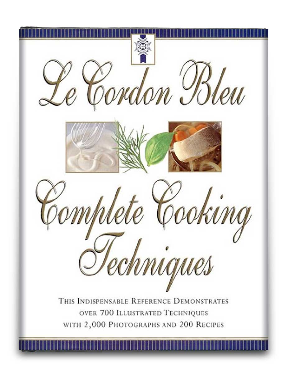 LE CORDON BLEU COMPLETE COOKING TECHNIQUES
