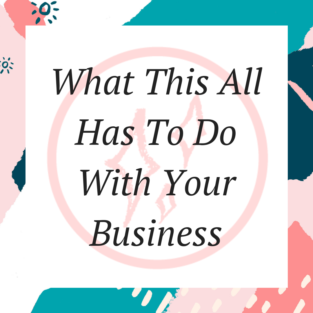 What This All Has To Do With Your Business.png
