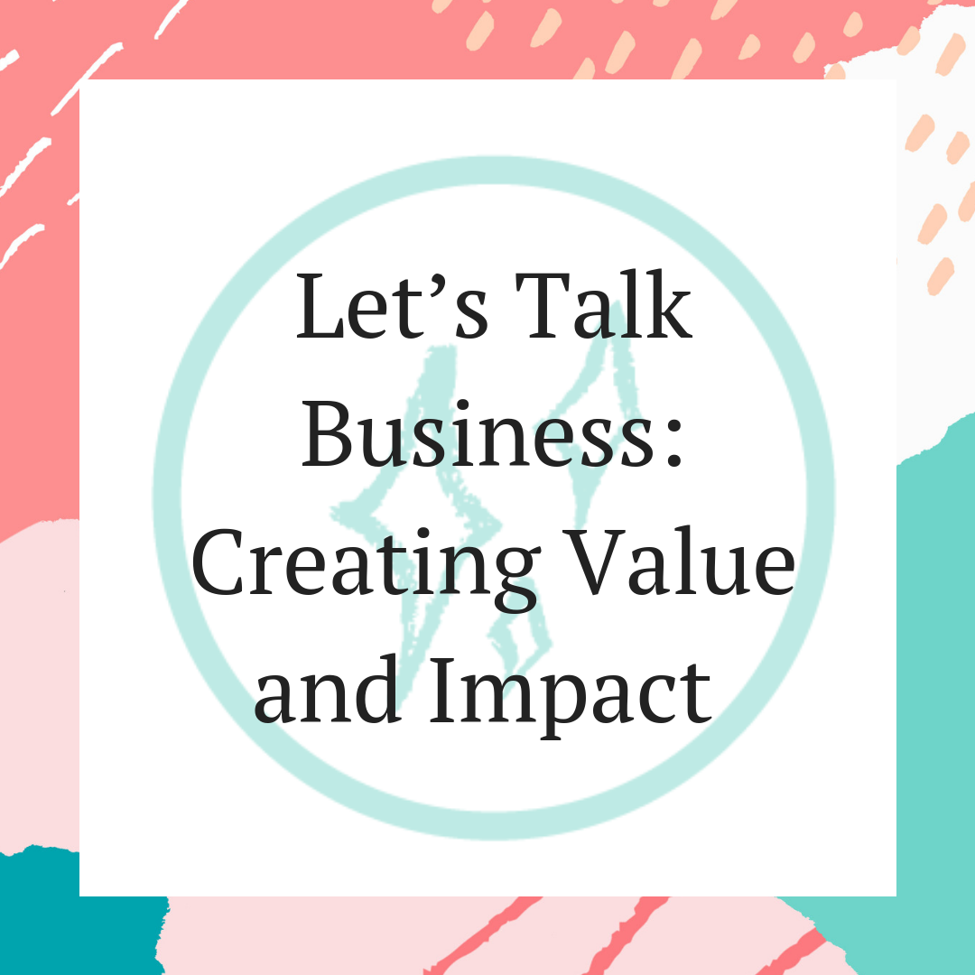 Let’s Talk Business_ Creating Value and Impact.png