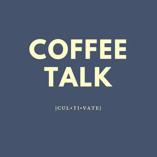 |cul•ti•vate| Coffee Talk - Brooklyn Campus