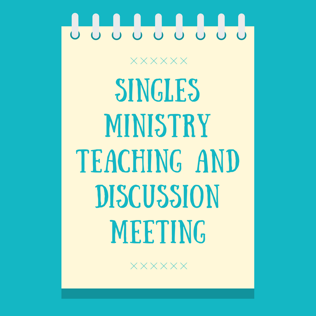 Singles Ministry - Teaching and Discussion Meeting