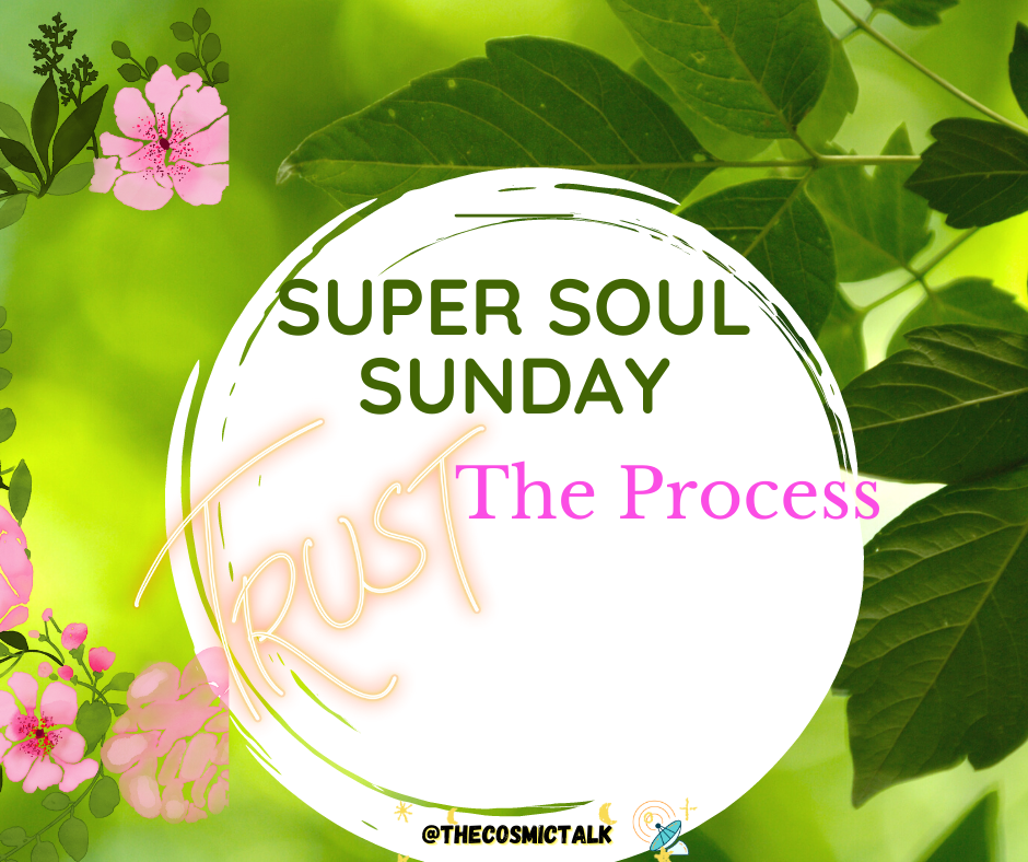 Super Soul Sunday- Trusting The Process