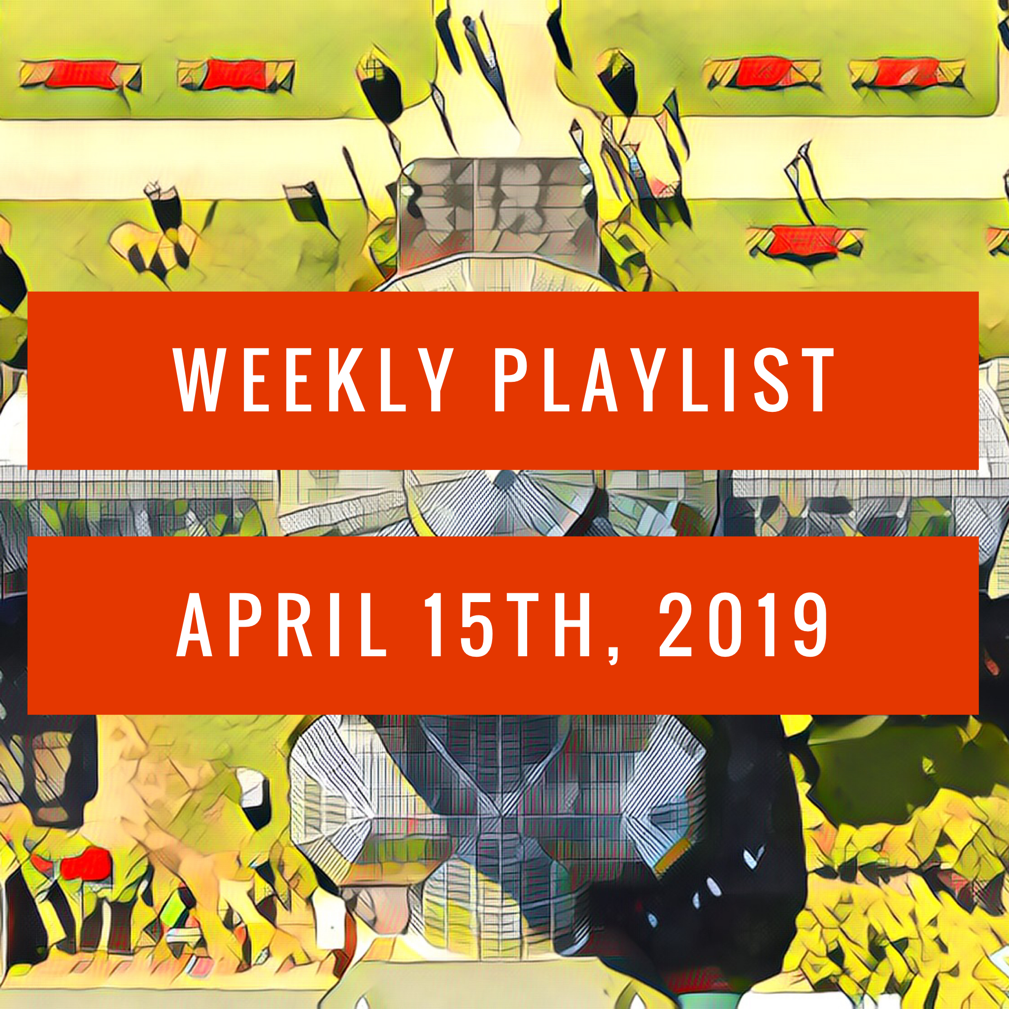 Weekly Playlist: CWTC 4/15/19