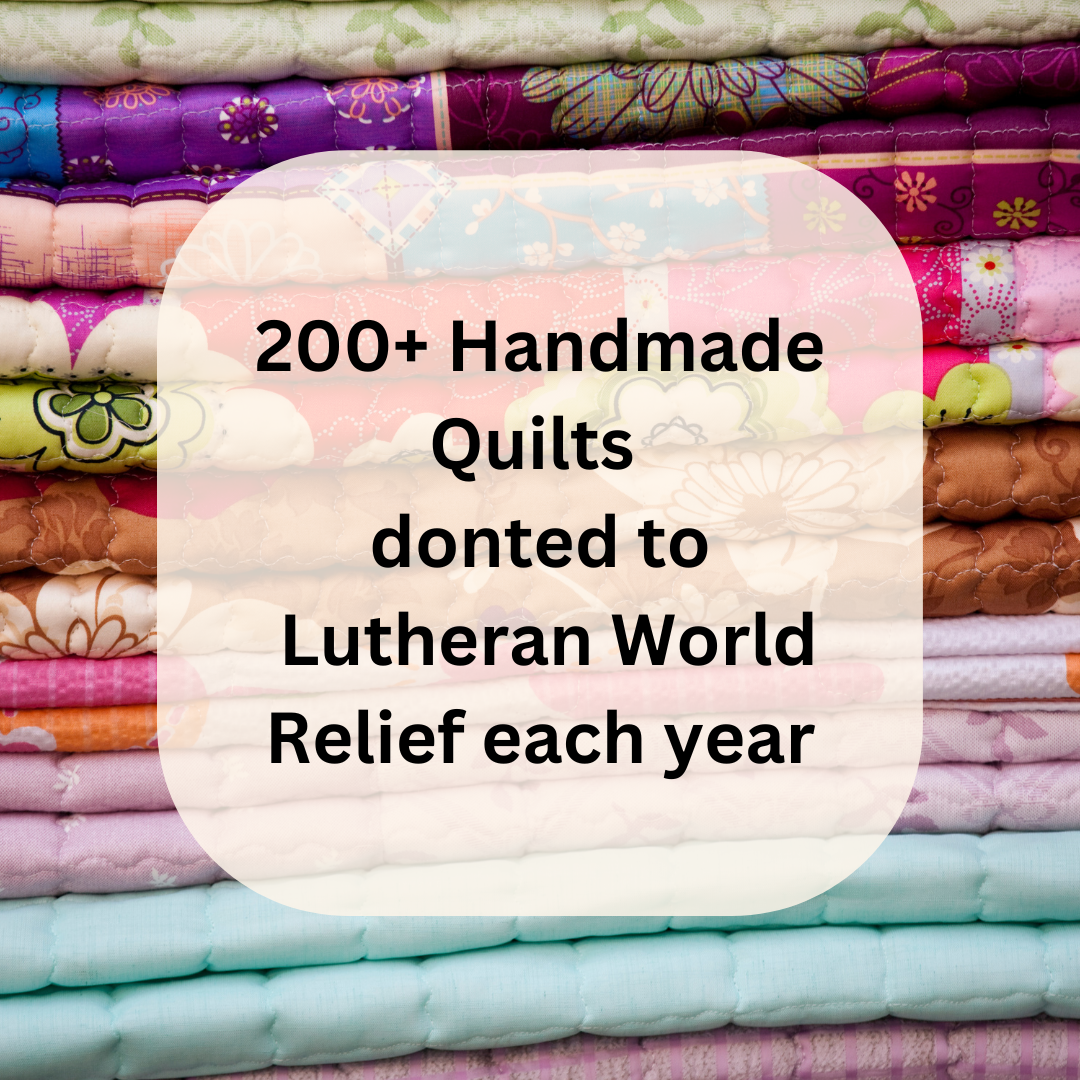 200+ Handmade Quilts donted to Lutheran World Relief each year (1).png