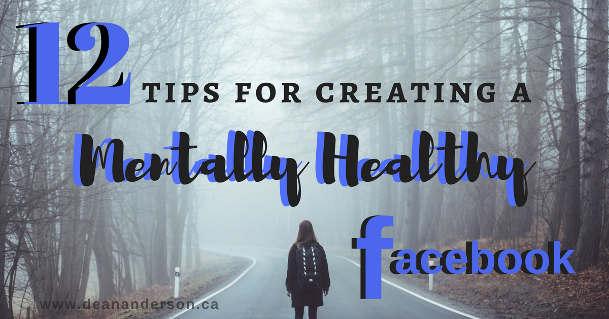 12 Tips For Creating a Mentally Healthy Facebook
