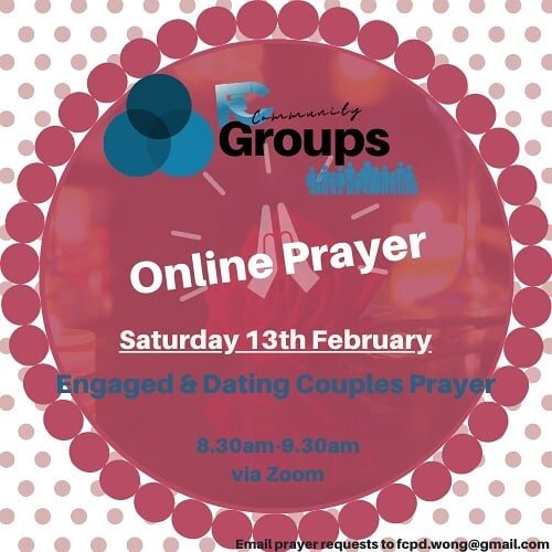 If you are a couple who are dating or engaged and want to join us for prayer this Valentine's season, Saturday 13th February morning, please send an email to fcpd.wong@gmail.com with your prayer requests and we will share the link for the zoom prayer