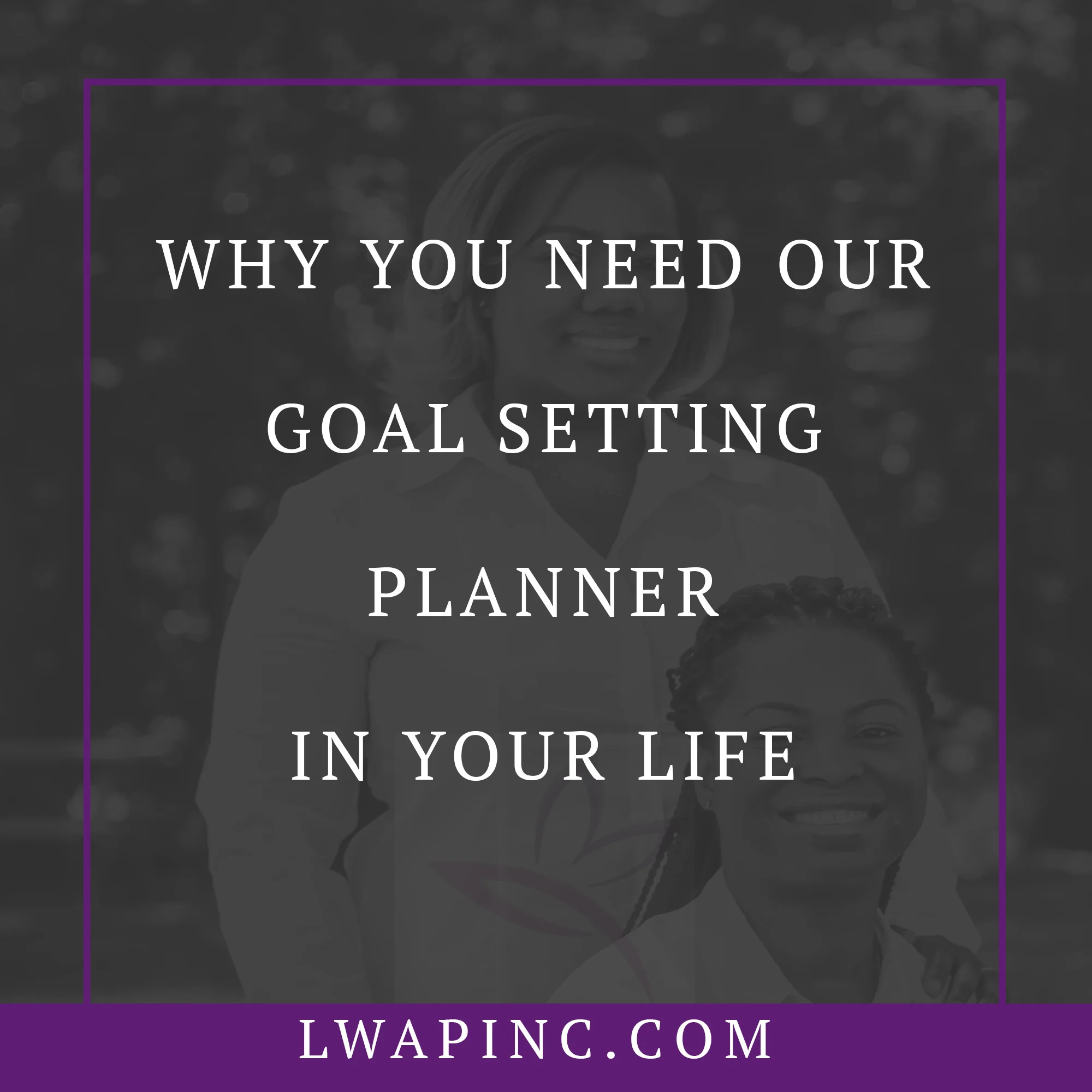 Why You Need Our Goal Setting Planner In Your Life 