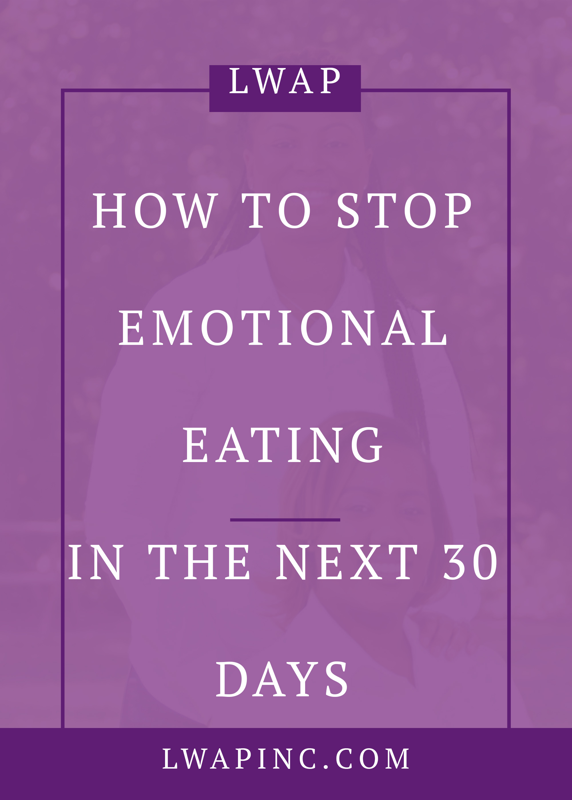 THE BEST WAYS TO CONQUER EMOTIONAL EATING
