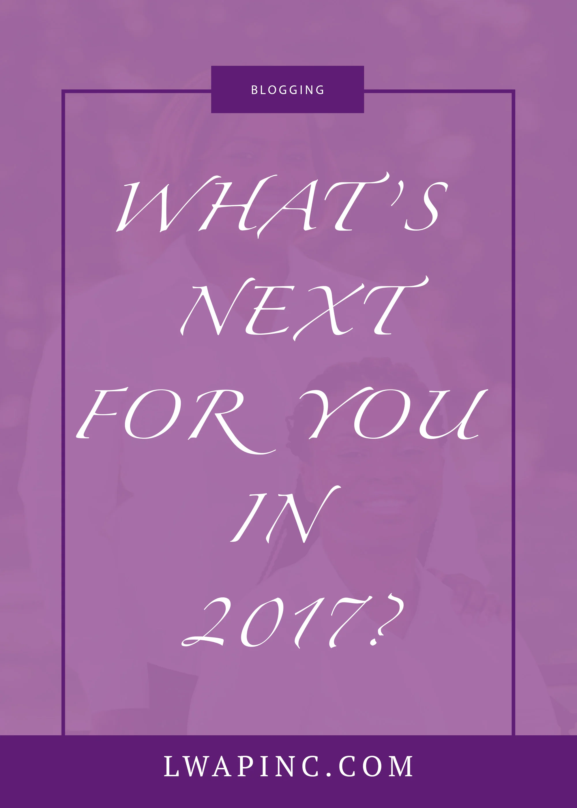 What’s Next For Your Life In 2017?