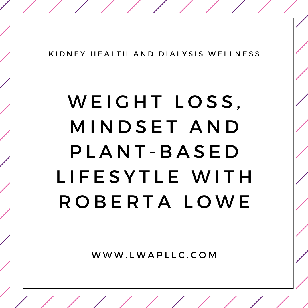 Episode 111 : Weight loss, Plant-Based Lifestyle and Eating Habits with Roberta Lowe