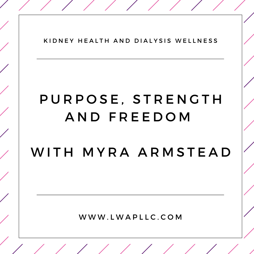 Purpose, Strength and Freedom with Myra Armstead