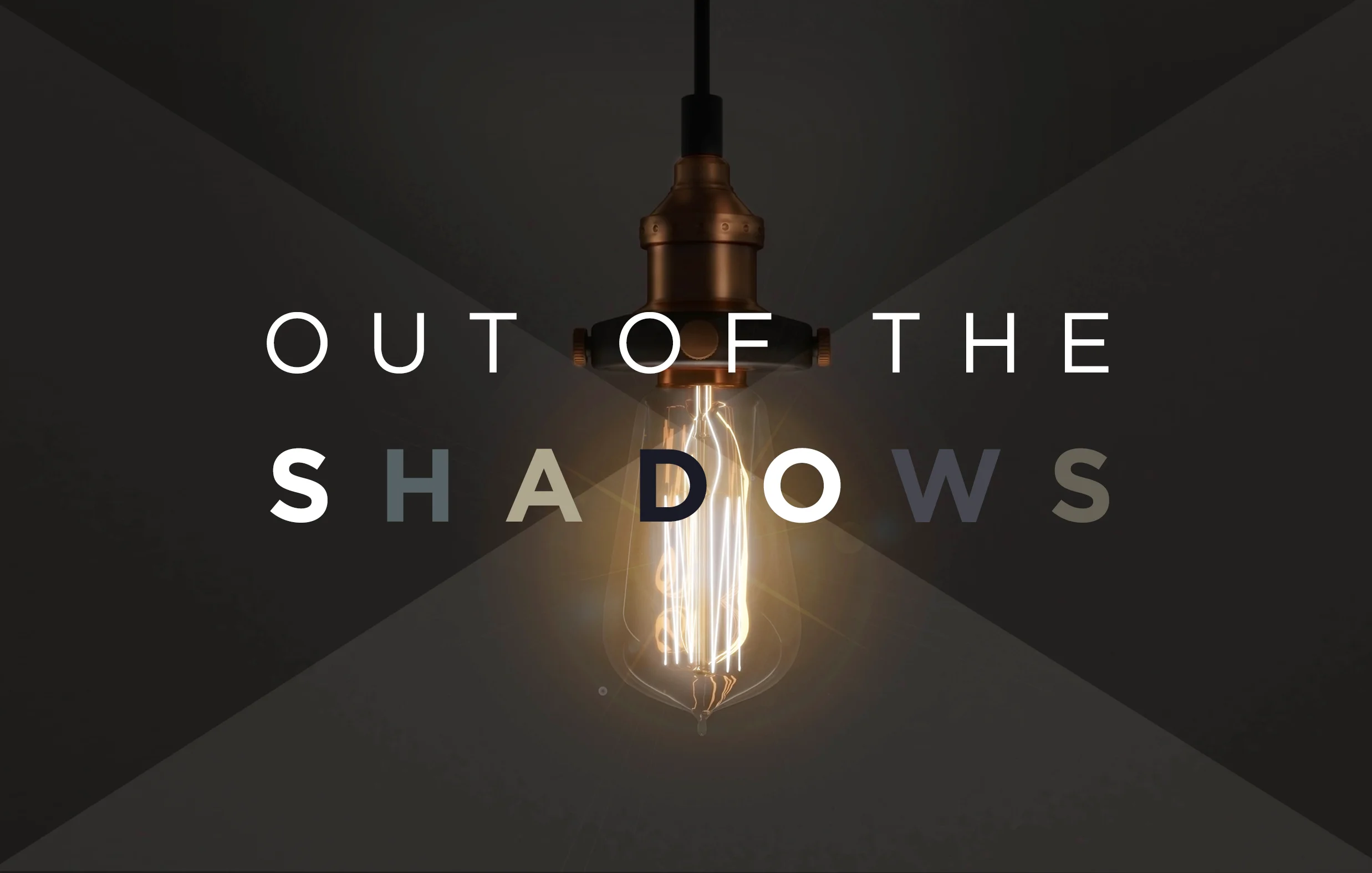Out of the Shadows / Conclusion