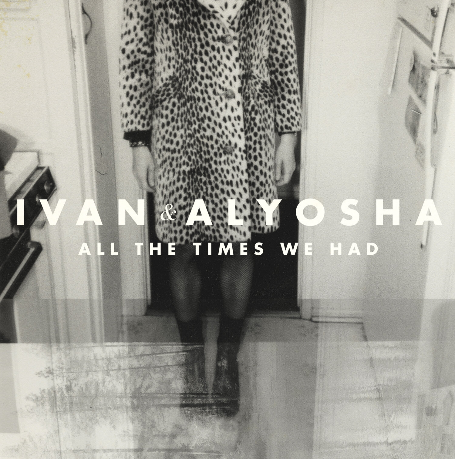 Ivan &amp; Alyosha - All The Times We Had (Missing Piece/Dualtone)