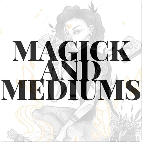 Magick and Mediums
