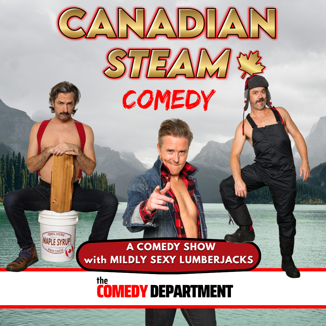Canadian Steam Comedy with Mildly Sexy Lumberjacks