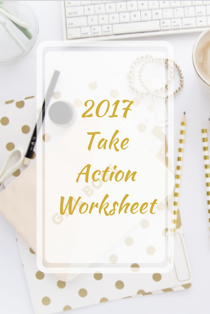 2017 - Take Action Worksheet. Download below!