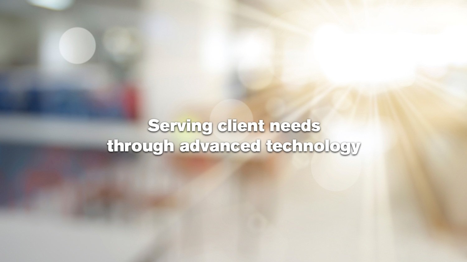 Serving Client Needs Through Advanced Technology