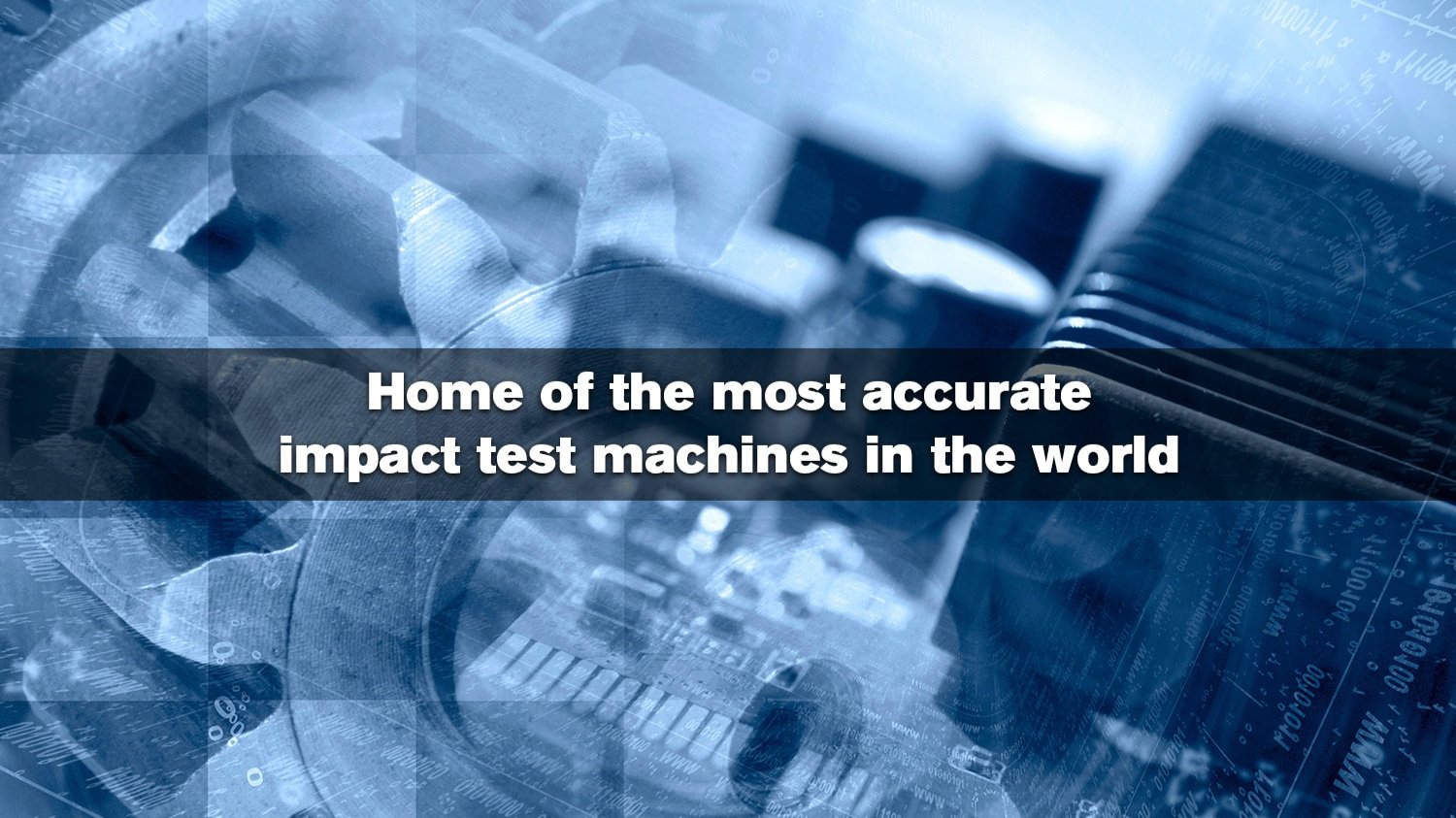 Home of the Most Accurate Impact Test Machines In the World