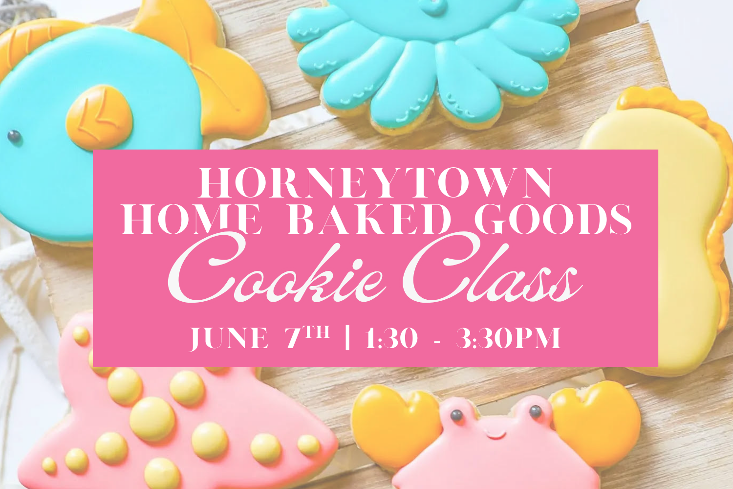 Horneytown Home Baked Goods Cookie Class