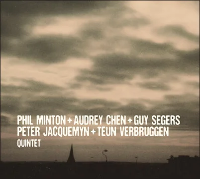 QUINTET : PHIL MINTON, AUDREY CHEN, GUY SEGERS, PETER JACQUEMYN, TEUN VERBRUGGEN - SUBROSA EDITIONS 2013