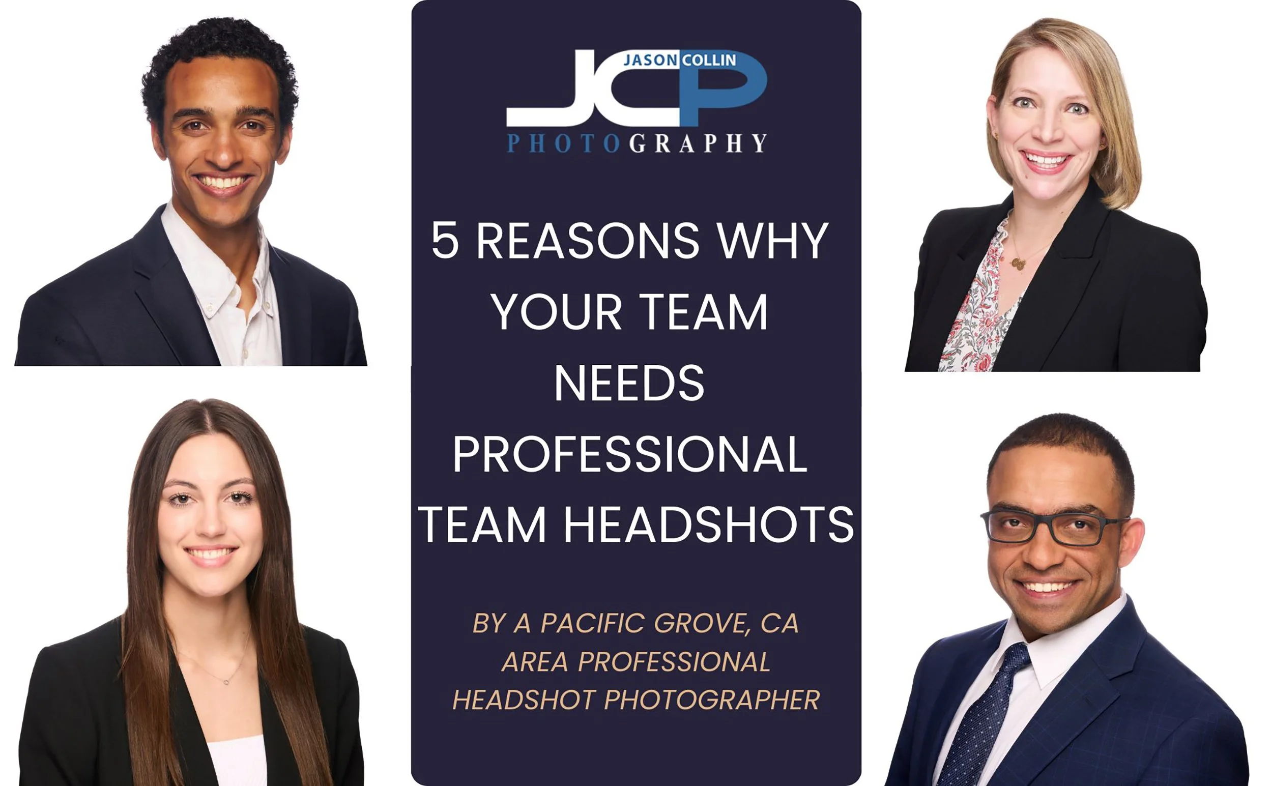 Graphic showing five professional team headshots surrounding the text “5 reasons why your team needs professional team headshots” by a Pacific Grove, California headshot photographer
