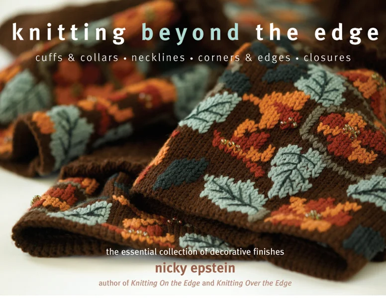 Knitting Beyond the Edge: Decorative Finishes by Nicky Epstein