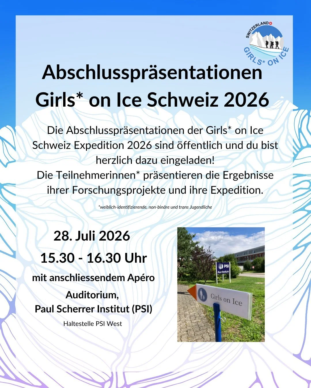 Sei dabei bei unseren Girls* on Ice Schweiz Abschlusspr&auml;sentationen! Ihr seid alle herzlich eingeladen, und k&ouml;nnt am 28. Juli Einblicke in die Expedition und die Forschungsprojekte von den Teilnehmerinnen* erhalten sowie eure Unterst&uuml;t