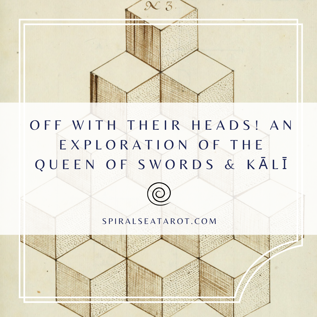 Off With Their Heads! An Exploration of the Queen of Swords & Kālī